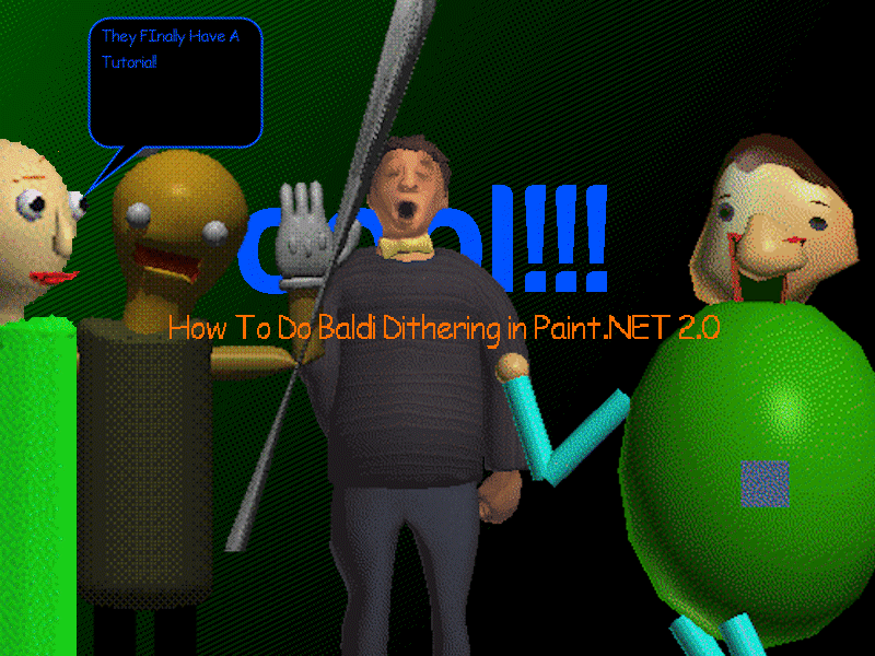 How To Make Baldi Dithering With Paint.NET (Including The Test's)