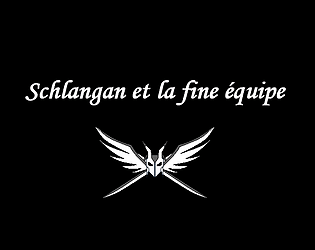 Schlangan et la Fine Equipe [Free] [Role Playing] [Windows]