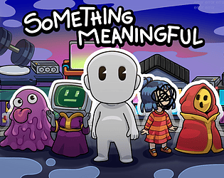 Something Meaningful [Free] [Simulation]