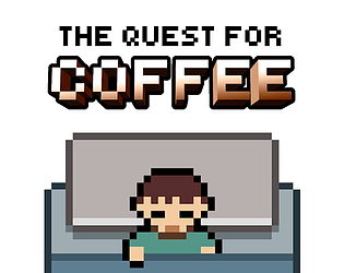 The Quest For Coffee [Free] [Adventure]