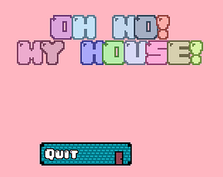 Oh No, My House! [Free] [Other] [Windows] [Linux]