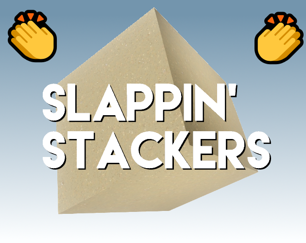 Cover image for 👏 Slappin' Stackers 👏