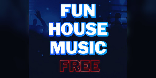 Cover image for Fun House Music (Electronic - EDM)