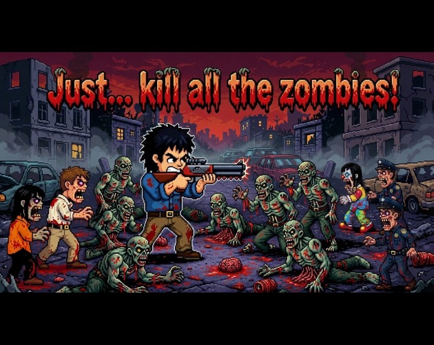 Just... kill all the zombies!