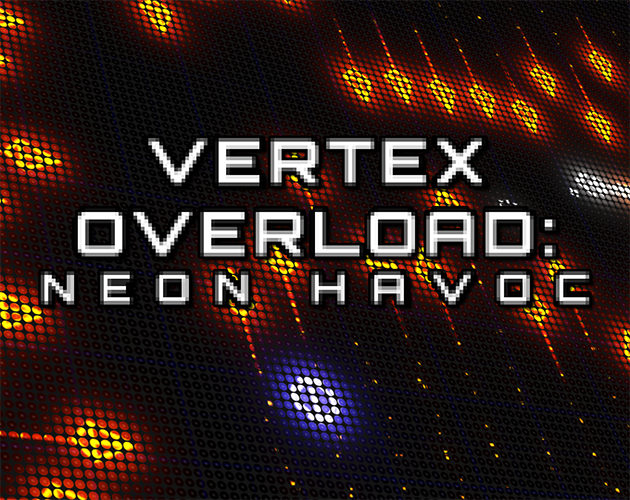 Vertex Overload: Neon Havoc