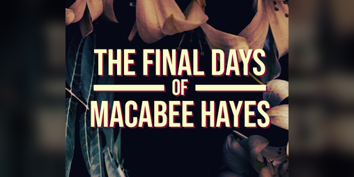 Cover image for The Final Days of Macabee Hayes
