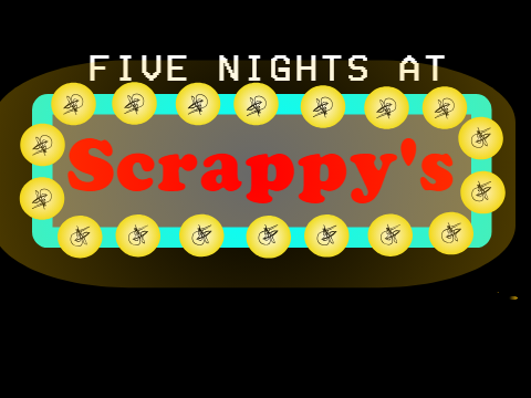 Five Nights At Scrappy's.