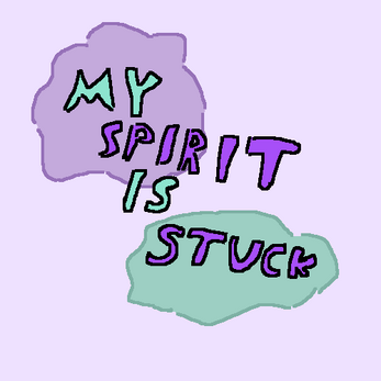My Spirit Is Stuck!
