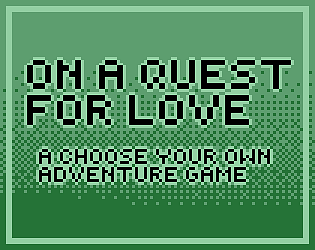 on a quest for love [Free] [Interactive Fiction]