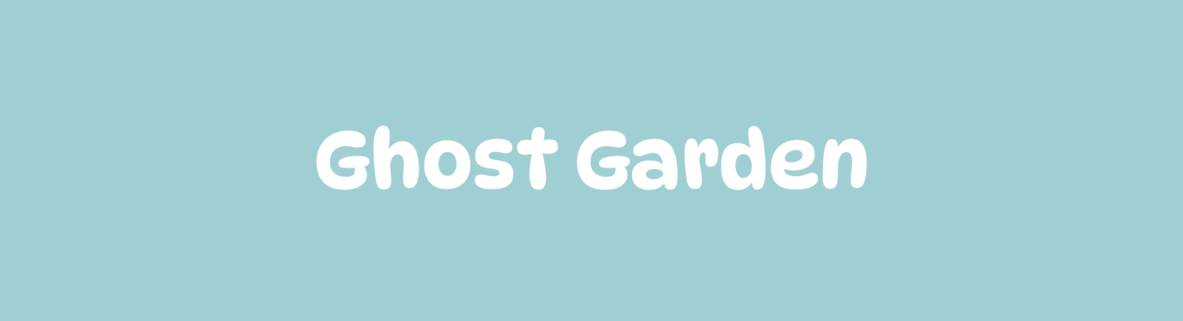 Ghost Garden