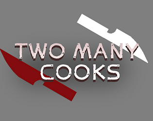 Two Many Cooks [Free] [Other]