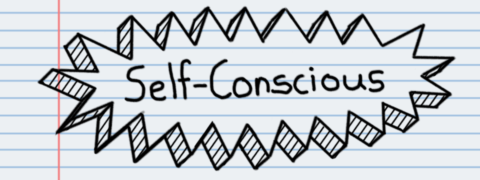 Self-Conscious