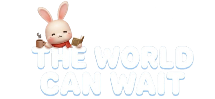 The World Can Wait