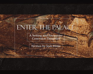 Enter the Palace   - A setting and encounter generator pamphlet 