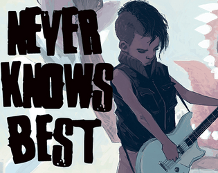 Never Knows Best: Ashcan Edition   - A Fooly Cooly-Like Game, Powered by the Apocalypse 