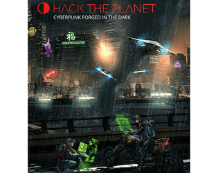 Hack the Planet: Cyberpunk Forged in the Dark   - Cyberpunk Forged in the Dark 