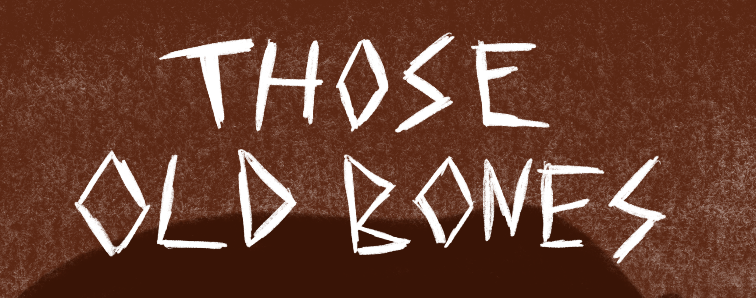Those Old Bones
