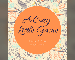 A Cozy Little Game   - A solo game about returning home and to fraught relationships tied to that space 