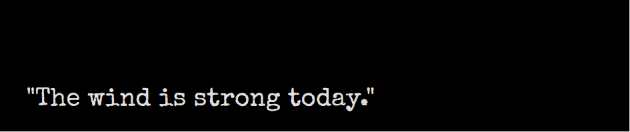 "The wind is strong today."