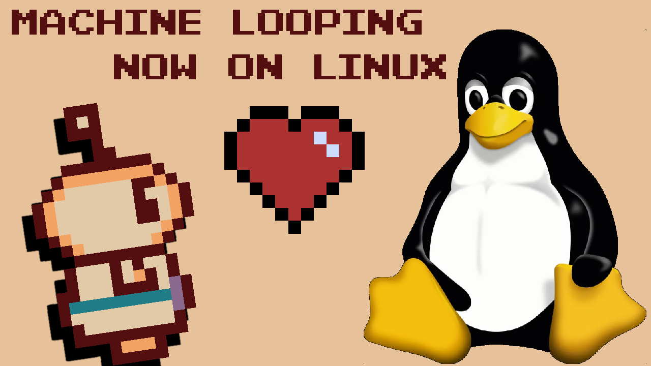 Now Available On Linux! - Machine Looping by AceOfSpider, saraha194