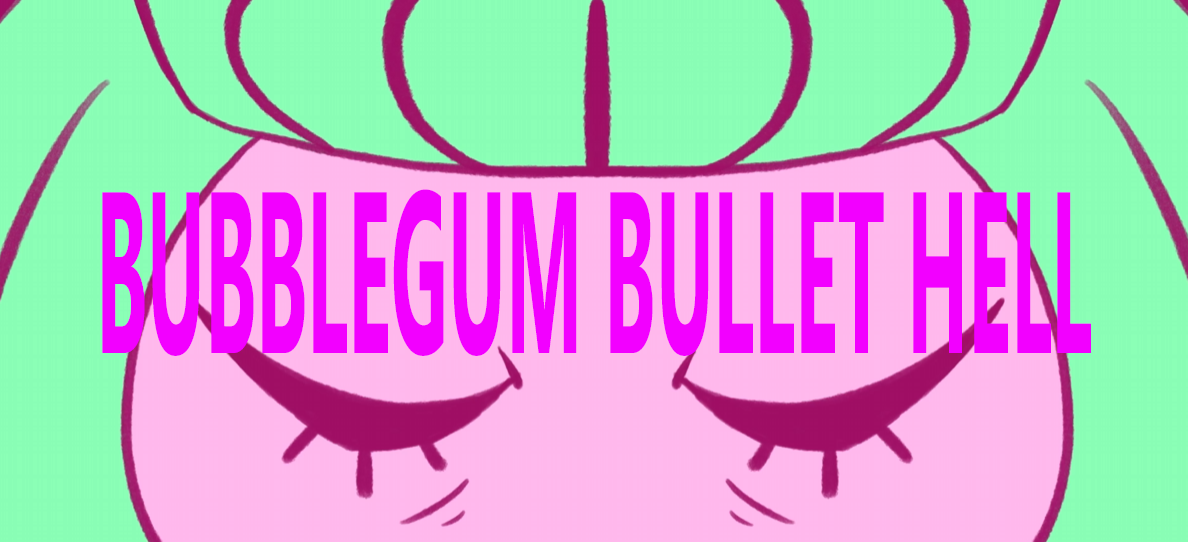 BUBBLEGUM BULLET HELL!!!