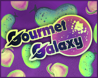 Gourmet Galaxy   - A Tiny Tasty TTRPG 