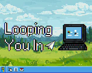 Looping You In [Free] [Interactive Fiction]