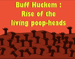 Buff Huckem : Rise of the living poop-heads [Free] [Action]