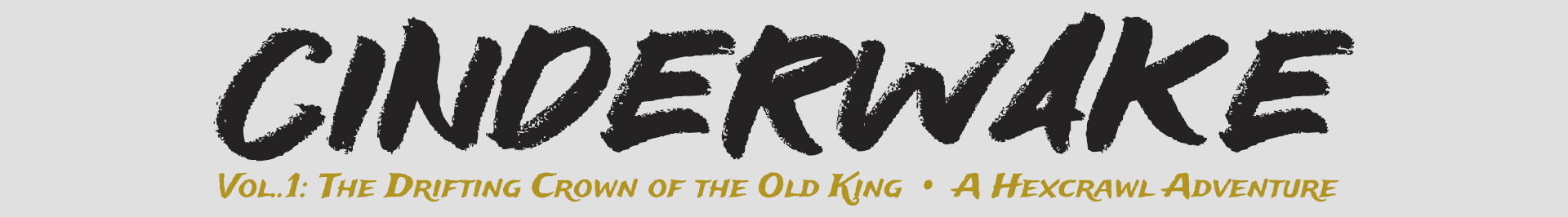Cinderwake Vol.1 - : The Drifting Crown of the Old King