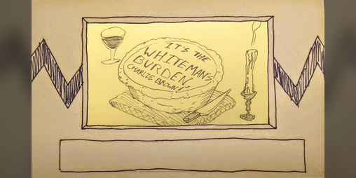 Cover image for It's The White Man's Burden, Charlie Brown!