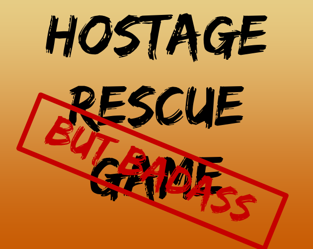 Hostage Rescue Game (But Badass)