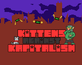 Kittens Against Kapitalism [Free] [Platformer] [Windows] [macOS]