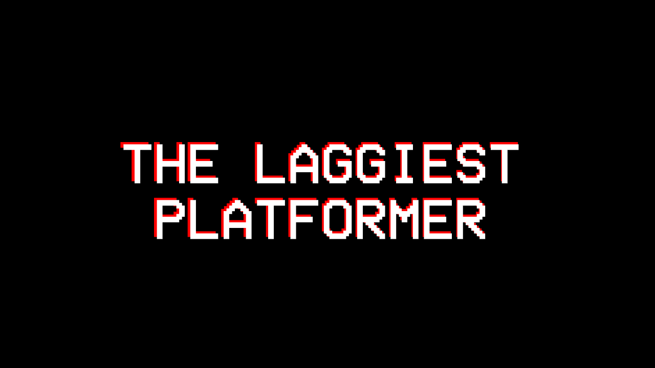 The Laggiest Platformer (Game Jam Edition)
