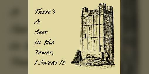 Cover image for There's a Seer in the Tower, I Swear It (system agnostic)