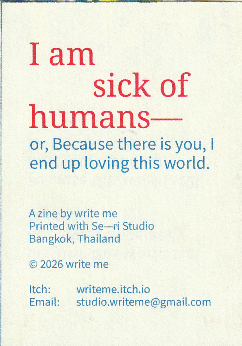 Cover image for I am sick of humans; or, because there is you, I end up loving this world