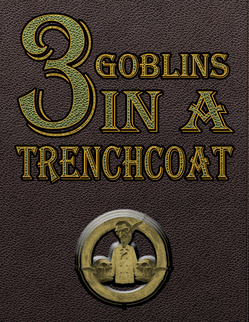 Cover image for 3 Goblins in a Trenchcoat