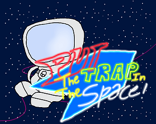 PUT the TRAP in the SPACE!