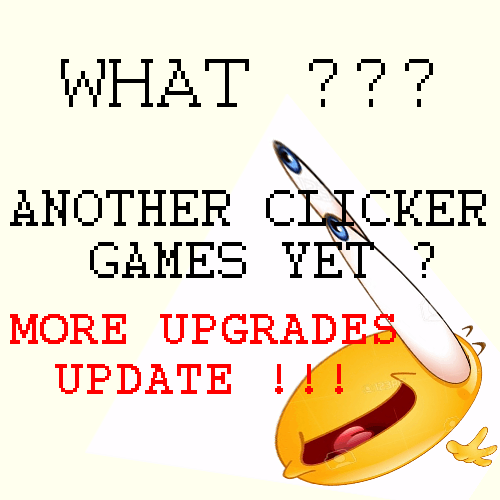 WHAT ? ANOTHER CLICKER GAMES YET ?