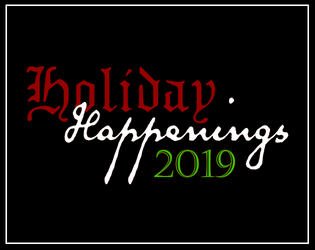 Holiday Happenings 2019   - Holiday Happenings 2019, a 25 day community collaboration of holiday gaming joy for those in need. 