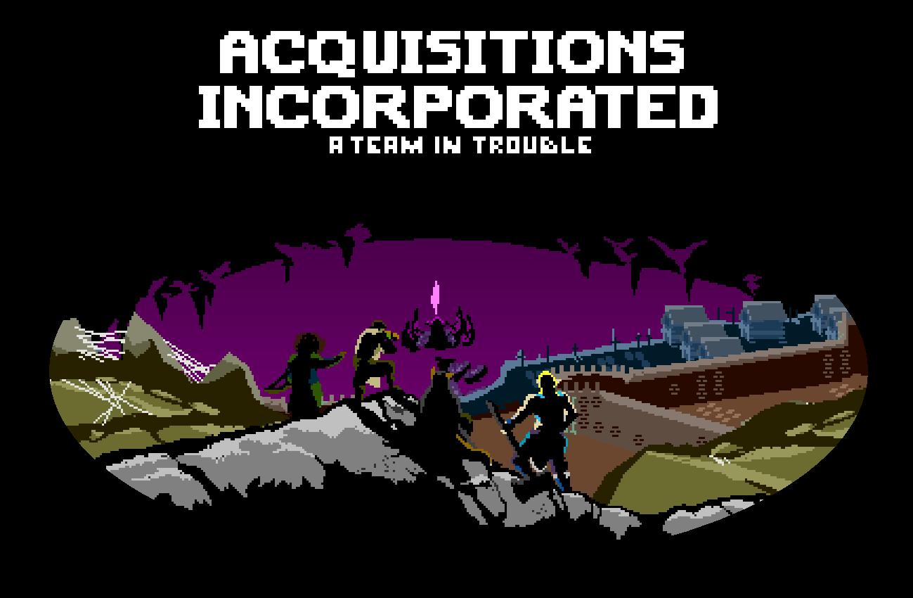 ACQUISITIONS INCORPORATED: A TEAM IN TROUBLE