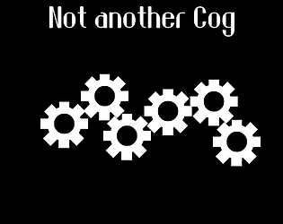 Not Another Cog [Free]