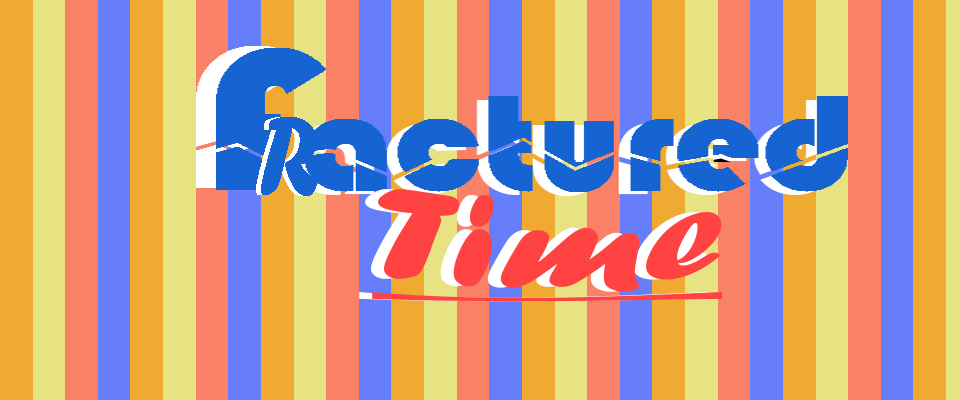Fractured Time
