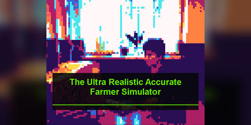 Cover image for The Ultra Realistic Accurate Farmer Simulator (Web)