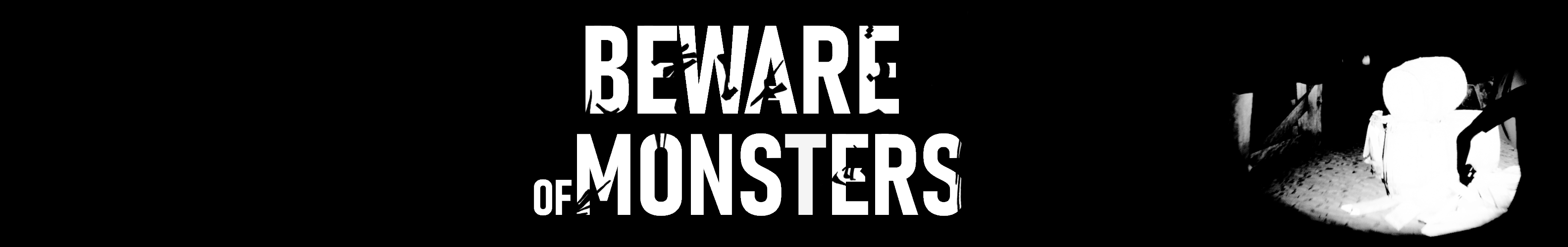 Beware of Monsters