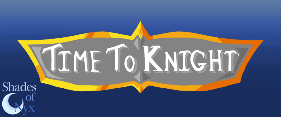 Time To Knight