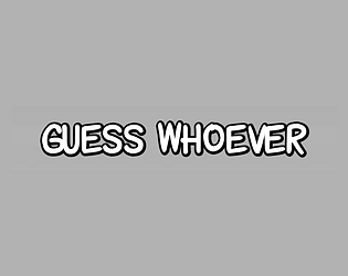 Guess Whoever [Free] [Card Game] [Windows] [Linux]