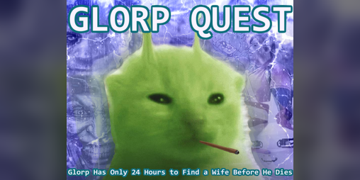 Cover image for GLORP QUEST: Glorp Has Only 24 Hours to Find a Wife Before He Dies