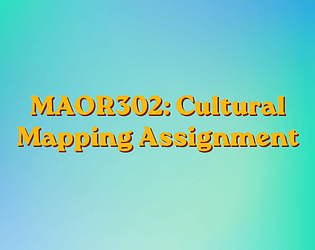 MAOR302 - Cultural Mapping Assignment
