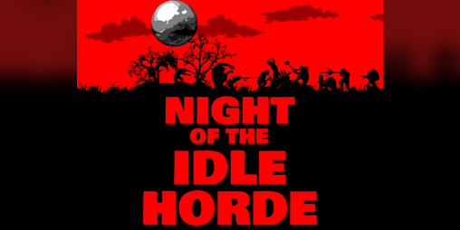 Cover image for Night of the Idle Horde (v 0.1.6.2)