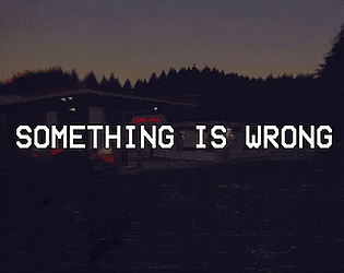 Something wrong.... [Free] [Adventure]